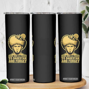 Send Him 2 3 Years to Dagestan and Forget Skinny Tumbler Funny MMA Fighter Discipline TS02 Print Your Wear