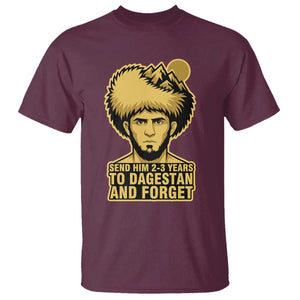 Send Him 2 3 Years to Dagestan and Forget T Shirt - Funny MMA Fighter Discipline Humor Tee TS02 Maroon Print Your Wear