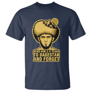 Send Him 2 3 Years to Dagestan and Forget T Shirt Funny MMA Fighter Discipline TS02 Navy Print Your Wear