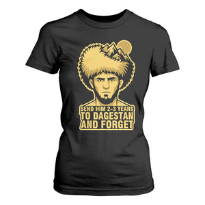 Send Him 2 3 Years to Dagestan and Forget T Shirt For Women Funny MMA Fighter Discipline TS02 Black Print Your Wear
