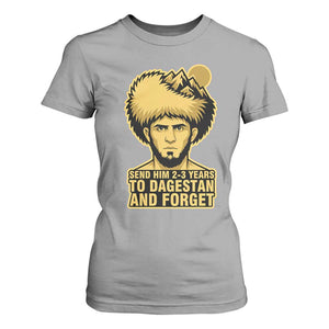 Send Him 2 3 Years to Dagestan and Forget T Shirt For Women Funny MMA Fighter Discipline TS02 Sport Gray Print Your Wear