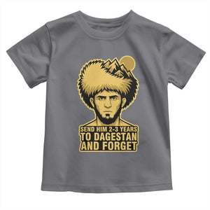 Send Him 2 3 Years to Dagestan and Forget Toddler T Shirt Funny MMA Fighter Discipline TS02 Charcoal Print Your Wear