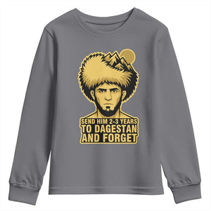 Send Him 2 3 Years to Dagestan and Forget Youth Sweatshirt Funny MMA Fighter Discipline TS02 Charcoal Print Your Wear