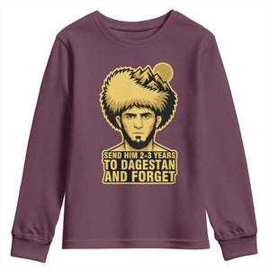 Send Him 2 3 Years to Dagestan and Forget Youth Sweatshirt Funny MMA Fighter Discipline TS02 Maroon Print Your Wear
