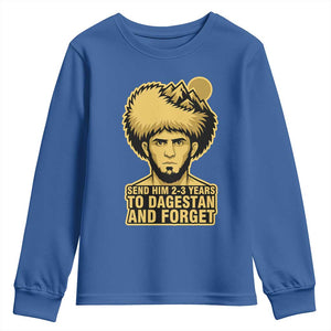 Send Him 2 3 Years to Dagestan and Forget Youth Sweatshirt Funny MMA Fighter Discipline TS02 Royal Blue Print Your Wear
