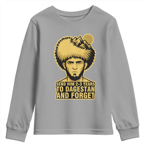 Send Him 2 3 Years to Dagestan and Forget Youth Sweatshirt Funny MMA Fighter Discipline TS02 Sport Gray Print Your Wear