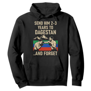 Send Him 2 3 Years to Dagestan and Forget Hoodie Funny MMA Fighter Training Discipline TS02 Black Print Your Wear