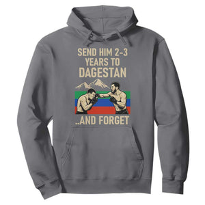 Send Him 2 3 Years to Dagestan and Forget Hoodie Funny MMA Fighter Training Discipline TS02 Charcoal Print Your Wear