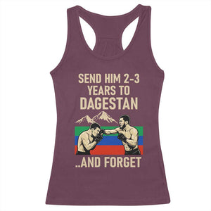 Send Him 2 3 Years to Dagestan and Forget Racerback Tank Top Funny MMA Fighter Training Discipline TS02 Maroon Print Your Wear