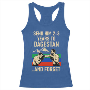 Send Him 2 3 Years to Dagestan and Forget Racerback Tank Top Funny MMA Fighter Training Discipline TS02 Royal Blue Print Your Wear