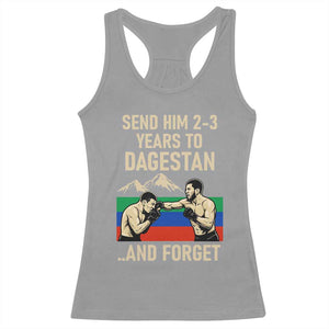 Send Him 2 3 Years to Dagestan and Forget Racerback Tank Top Funny MMA Fighter Training Discipline TS02 Sport Gray Print Your Wear