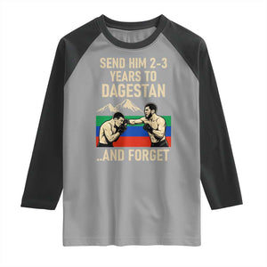 Send Him 2 3 Years to Dagestan and Forget Raglan Shirt Funny MMA Fighter Training Discipline TS02 Sport Gray Black Print Your Wear