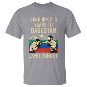 Send Him 2 3 Years to Dagestan and Forget T Shirt Funny MMA Fighter Training Discipline TS02 Sport Gray Print Your Wear