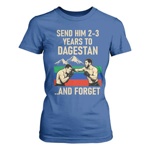 Send Him 2 3 Years to Dagestan and Forget T Shirt For Women Funny MMA Fighter Training Discipline TS02 Royal Blue Print Your Wear