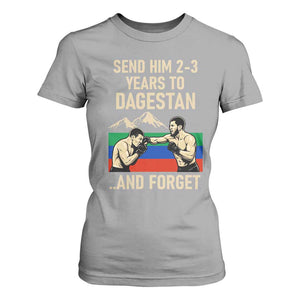 Send Him 2 3 Years to Dagestan and Forget T Shirt For Women Funny MMA Fighter Training Discipline TS02 Sport Gray Print Your Wear