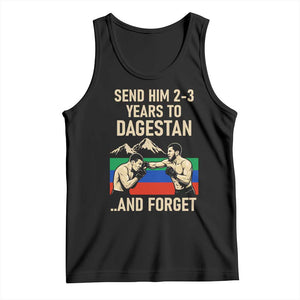 Send Him 2 3 Years to Dagestan and Forget Tank Top Funny MMA Fighter Training Discipline TS02 Black Print Your Wear