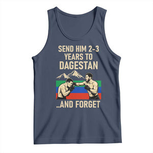 Send Him 2 3 Years to Dagestan and Forget Tank Top Funny MMA Fighter Training Discipline TS02 Navy Print Your Wear