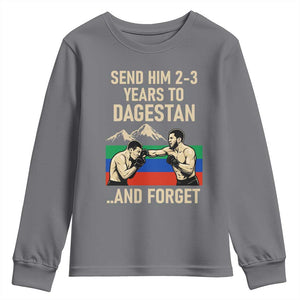 Send Him 2 3 Years to Dagestan and Forget Youth Sweatshirt Funny MMA Fighter Training Discipline TS02 Charcoal Print Your Wear
