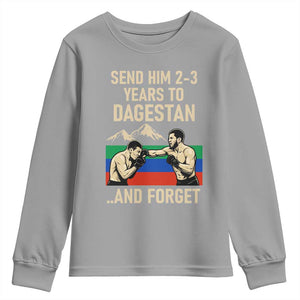 Send Him 2 3 Years to Dagestan and Forget Youth Sweatshirt Funny MMA Fighter Training Discipline TS02 Sport Gray Print Your Wear
