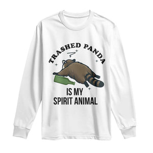 Trashed Panda Is My Spirit Animal Long Sleeve Shirt Funny Drunk Raccoon Meme for Party People Hot Mess Energy TS02 White Print Your Wear