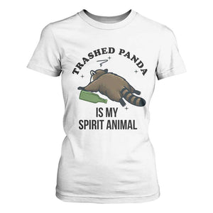 Trashed Panda Is My Spirit Animal T Shirt For Women Funny Drunk Raccoon Meme for Party People Hot Mess Energy TS02 White Print Your Wear