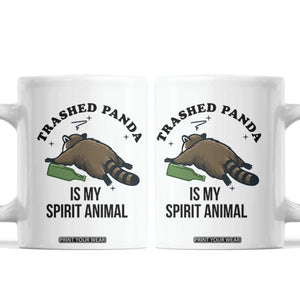 Trashed Panda Is My Spirit Animal Coffee Mug Funny Drunk Raccoon Meme for Party People Hot Mess Energy TS02 White Print Your Wear