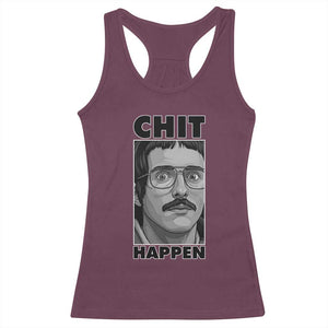 Chit Happens Meme Racerback Tank Top Funny Weird Guy Meme Unhinged Humor Energy TS02 Maroon Print Your Wear