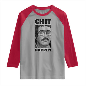 Chit Happens Meme Raglan Shirt Funny Weird Guy Meme Unhinged Humor Energy TS02 Sport Gray Red Print Your Wear