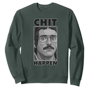Chit Happens Meme Sweatshirt Funny Weird Guy Meme Unhinged Humor Energy TS02 Dark Forest Green Print Your Wear
