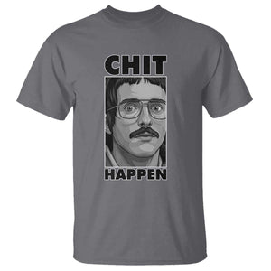 Chit Happens Meme T Shirt Funny Weird Guy Meme Unhinged Humor Energy TS02 Charcoal Print Your Wear
