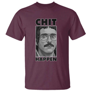 Chit Happens Meme T Shirt Funny Weird Guy Meme Unhinged Humor Energy TS02 Maroon Print Your Wear