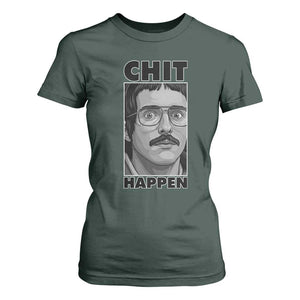 Chit Happens Meme T Shirt For Women Funny Weird Guy Meme Unhinged Humor Energy TS02 Dark Forest Green Print Your Wear