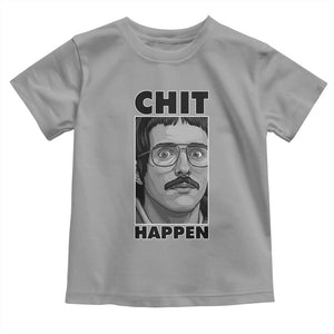 Chit Happens Meme Toddler T Shirt Funny Weird Guy Meme Unhinged Humor Energy TS02 Sport Gray Print Your Wear