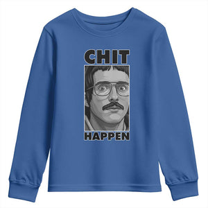 Chit Happens Meme Youth Sweatshirt Funny Weird Guy Meme Unhinged Humor Energy TS02 Royal Blue Print Your Wear