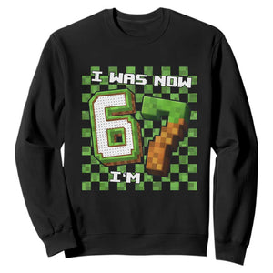 I Was 6 Now I'm 7 Birthday Meme Sweatshirt Pixel Style 67 Gamer Six Seven Joke TS02 Black Print Your Wear