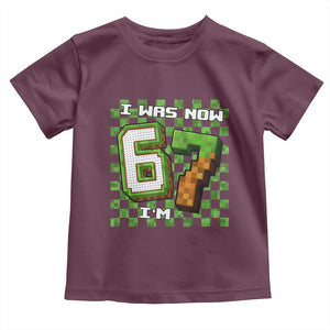 I Was 6 Now I'm 7 Birthday Meme Toddler T Shirt Pixel Style 67 Gamer Six Seven Joke TS02 Maroon Print Your Wear