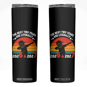 The Next Two Years Are Literally 6 7 Skinny Tumbler Funny 2026 2027 Meme Dabbing Boy Retro TS02 Black Print Your Wear