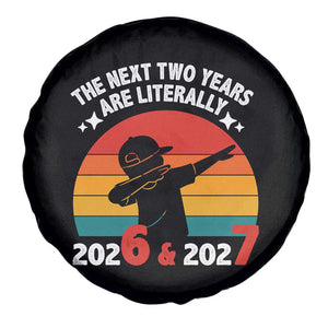The Next Two Years Are Literally 6 7 Spare Tire Cover Funny 2026 2027 Meme Dabbing Boy Retro TS02 Print Your Wear