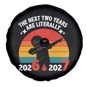 The Next Two Years Are Literally 6 7 Spare Tire Cover Funny 2026 2027 Meme Dabbing Boy Retro TS02 Print Your Wear