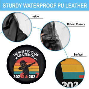 The Next Two Years Are Literally 6 7 Spare Tire Cover Funny 2026 2027 Meme Dabbing Boy Retro TS02 Print Your Wear