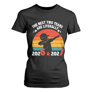 The Next Two Years Are Literally 6 7 T Shirt For Women Funny 2026 2027 Meme Dabbing Boy Retro TS02 Black Print Your Wear