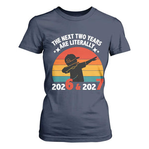 The Next Two Years Are Literally 6 7 T Shirt For Women Funny 2026 2027 Meme Dabbing Boy Retro TS02 Navy Print Your Wear