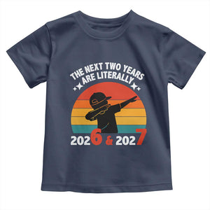 The Next Two Years Are Literally 6 7 Toddler T Shirt Funny 2026 2027 Meme Dabbing Boy Retro TS02 Navy Print Your Wear