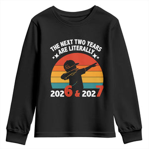 The Next Two Years Are Literally 6 7 Youth Sweatshirt Funny 2026 2027 Meme Dabbing Boy Retro TS02 Black Print Your Wear