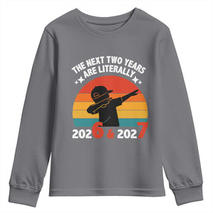 The Next Two Years Are Literally 6 7 Youth Sweatshirt Funny 2026 2027 Meme Dabbing Boy Retro TS02 Charcoal Print Your Wear