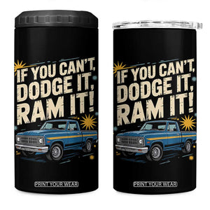 If You Cant Dodge It Ram It Funny Truck Meme 4 in 1 Can Cooler Tumbler for Gearheads Country Road Warriors TS02 One Size: 16 oz Black Print Your Wear