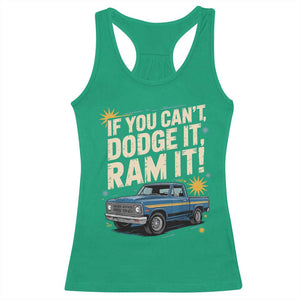 If You Cant Dodge It Ram It Funny Truck Meme Racerback Tank Top for Gearheads Country Road Warriors TS02 Irish Green Print Your Wear