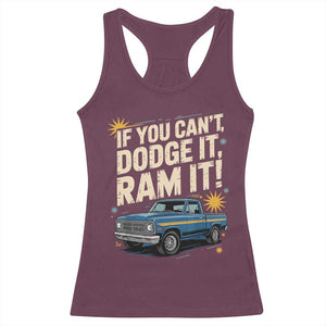 If You Cant Dodge It Ram It Funny Truck Meme Racerback Tank Top for Gearheads Country Road Warriors TS02 Maroon Print Your Wear
