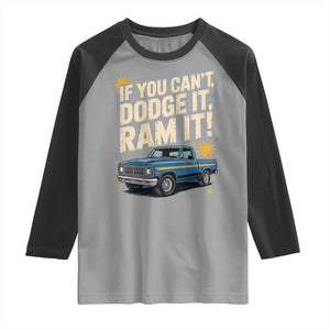 If You Cant Dodge It Ram It Funny Truck Meme Raglan Shirt for Gearheads Country Road Warriors TS02 Sport Gray Black Print Your Wear