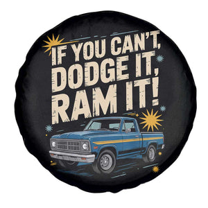 If You Cant Dodge It Ram It Funny Truck Meme Spare Tire Cover for Gearheads Country Road Warriors TS02 Print Your Wear
